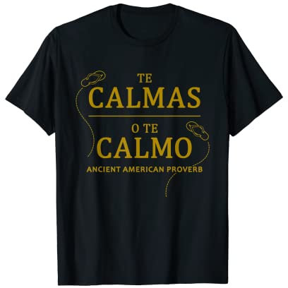 Te Calmas O Te Calmo Enceinte espagnole humoristique Cadeau pour homme et femme T-Shirt