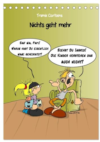 Trumix Cartoons - Nichts geht mehr (Tischkalender 2026 DIN A5 hoch), CALVENDO Monatskalender: Cartoons von Trumix über das Leben und den Alltag, zum Aufhängen und Schmunzeln. (CALVENDO Spass)