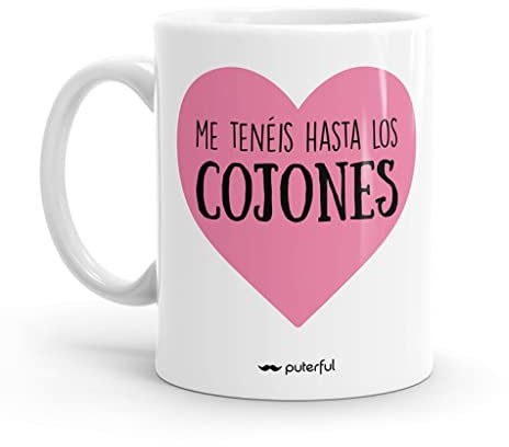 Puterful - Taza con frase Me tenéis hasta los cojones - Tazas originales para café - Resistente al microondas y lavavajillas