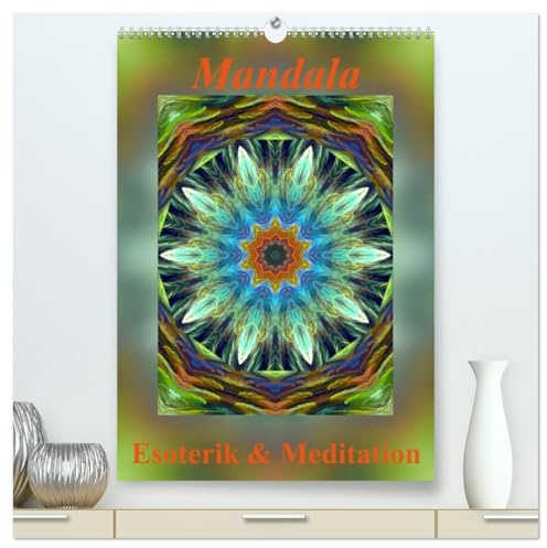 Mandala - Esoterik & Meditation (hochwertiger Premium Wandkalender 2026 DIN A2 hoch), Kunstdruck in Hochglanz: Mandalas sind Energiebilder und geben ... für Körper und Seele. (CALVENDO Gesundheit)