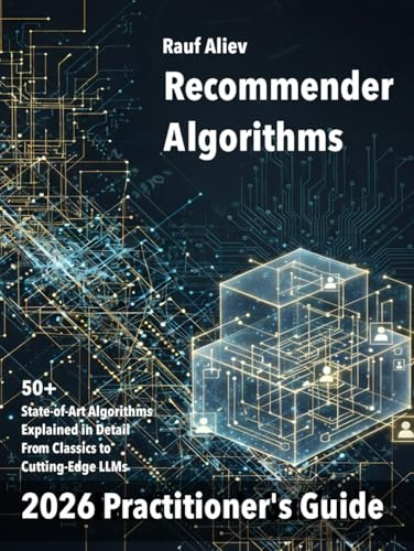 Recommender Algorithms in 2026: A Practitioner's Guide: Structured and practical overview of this algorithmic landscape. Mathematical Foundations and code samples.