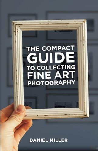 The Compact Guide to Collecting Fine Art Photography (English Edition)