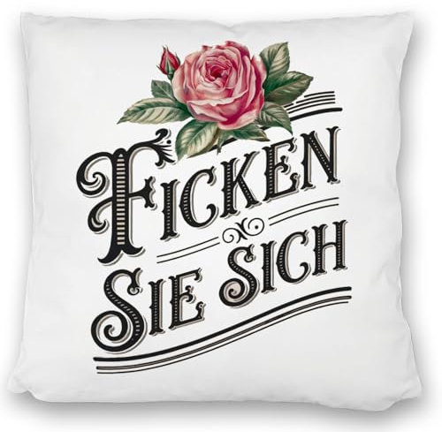 Ficken Sie Sich Kissen satiniert Rose Vintage Lustiges DekoKissen satiniert mit frechem Spruch für Individualisten