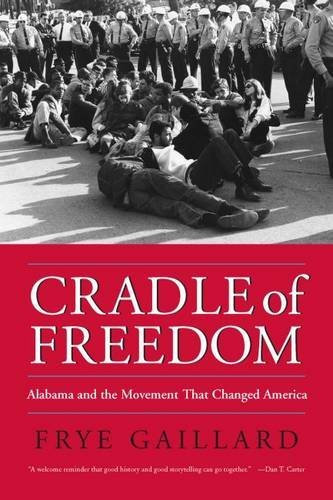 Cradle of Freedom: Alabama and the Movement That Changed America by Mr. Frye Gaillard (2006-03-05)
