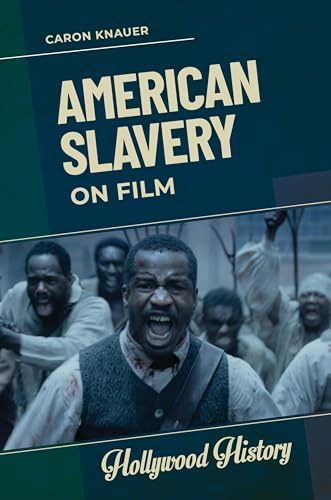 American Slavery on Film (Hollywood History)