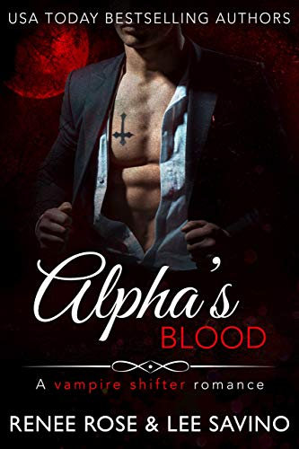 Alpha's Blood: A Vampire Shifter Romance (Bad Boy Alphas Book 12) (English Edition)
