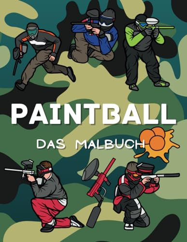 Paintball Das Malbuch: für Kinder von 2 bis 18 Jahren