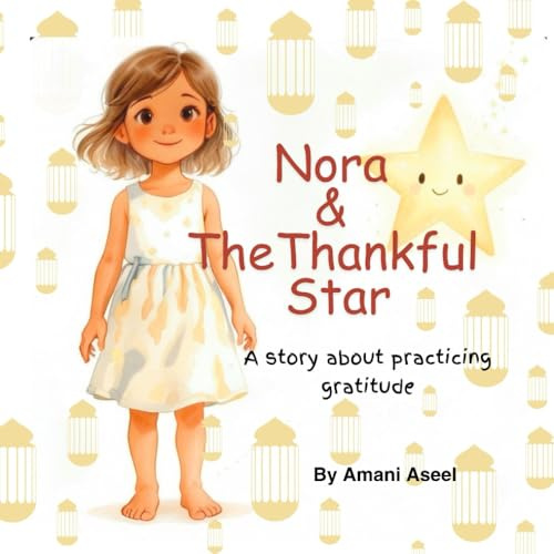 Nora and The Thankful Star: A story about Practicing Gratitude