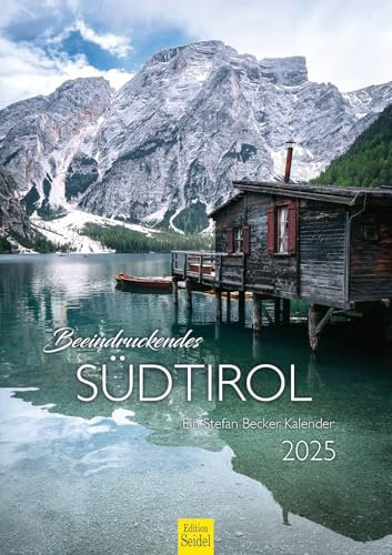 Edition Seidel Premium Kalender Beeindruckendes Südtirol 2025 Format DIN A3 Wandkalender Italien Berge Alpen Dolomiten Mittelberg Alm Pragser Wildsee Stefan Becker
