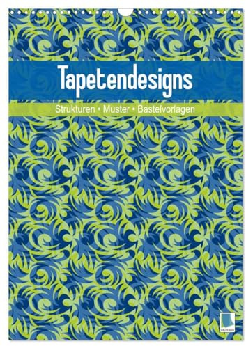 Tapetendesigns – Strukturen, Muster und Bastelvorlagen (Wandkalender 2026 DIN A3 hoch), CALVENDO Monatskalender: Tapetendesigns – Wider die weiße Wand (CALVENDO Hobbys)