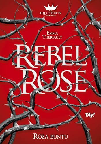Rebel Rose. Róża buntu.: The Queen's Council. Tom 1