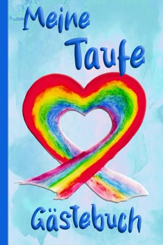 Meine Taufe - Gästebuch - blau mit Regenbogen für Junge: Hochwertiges Buch für unvergessliche Erinnerungen an die Tauffeier eures Jungen