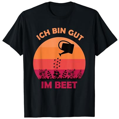 Ich Bin Gut Im Beet - Retro Gartenarbeit Gärtner Spruch T-Shirt