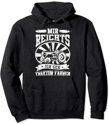 Mir Reichts. Ich Geh Traktor Fahren Bauer Landwirt Trecker Pullover Hoodie