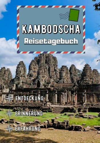Kambodscha Reisetagebuch: 20 Orte, die man in Kambodscha unbedingt gesehen haben muss | Reisetagebuch, Urlaub und Entdeckungen in Kambodscha | ... Abenteuern und Erinnerungen mit der Familie |