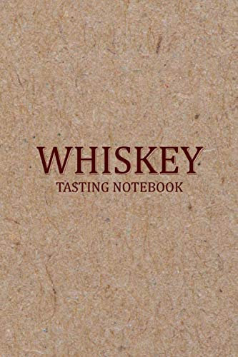 Whiskey Tasting Notebook: Designed For Whisky Lovers and Connoisseurs, 100-pages, 6 x 9 in (15.2 x 22.9 cm) - Kraft Cover print design