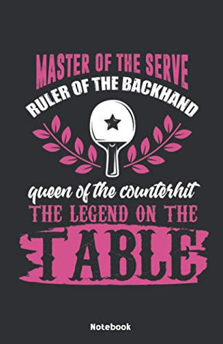 Master of the Serve Ruler of the Backhand Queen of the Counterhit the Legend on the Table Notebook: Notebook 5,5x8,5 Dot Grid Paper Journal or ... for Table Tennis Player and Ping Pong Playe