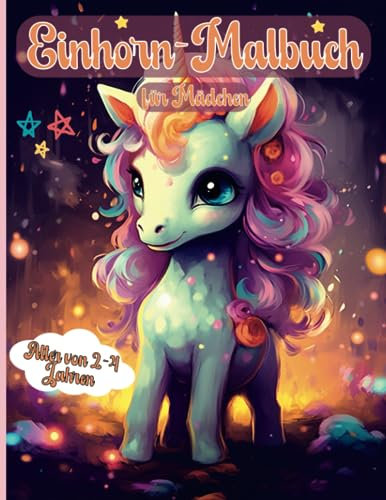 Einhorn-Malbuch für Mädchen im Alter von 2-4 Jahren: Erstaunliche Malvorlagen für Kinder mit einfach zu färbenden Designs für Ihr kleines Einhorn zum Lernen und Genießen | Perfekt als Geschenk.