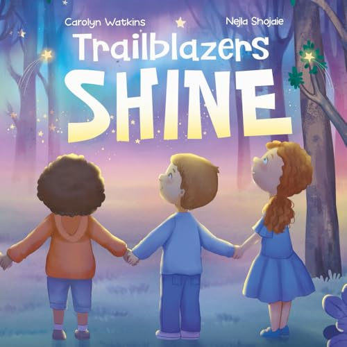 Trailblazers Shine: A Journey of Kindness, Friendship and Hope (Young Trailblazers, Band 1)