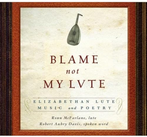 Blame Not My Lute: Elizabethan