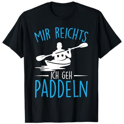 Kajak Lustiges Kanu Mir Reichts Ich Geh Paddeln Kajakfahrer T-Shirt