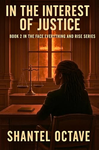 In the Interest of Justice: Book 2 in the Face Everything and Rise Series