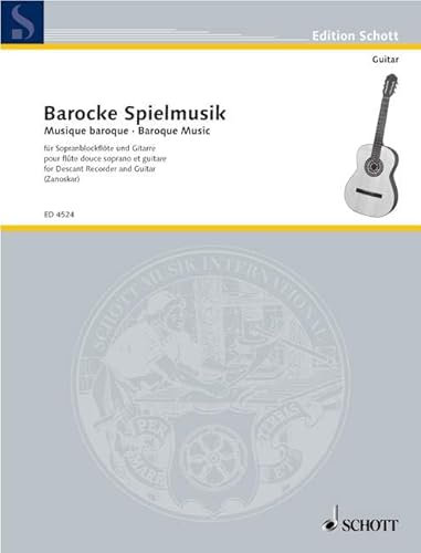 Barocke Spielmusik: Sopran-Blockflöte und Gitarre (auch für Tenor- und teilweise Alt-Blockflöte). (Edition Schott)