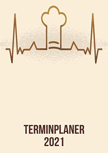 Terminplaner 2021: Wochenplaner zum notieren, organisieren und planen DIN A4. Kalender / Terminkalender / Monats- / Tagesübersicht / Kontakt- / Geburtstags listen / Chef-Koch heartbeat herzschlag