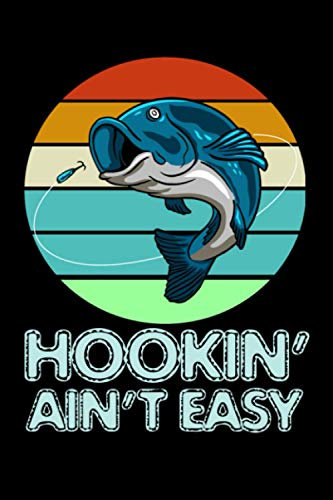 Hookin Ain't Easy: Fishing Log Book Journal