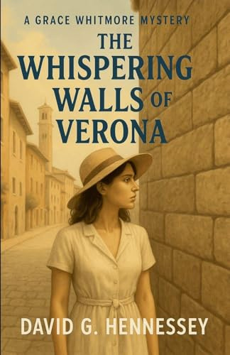 The Whispering Walls of Verona (Grace Whitmore Mystery, Band 20)