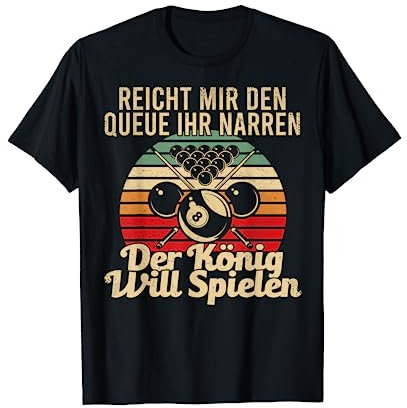 Billard Spruch Reicht mir den Qeue ihr Narren Billardspieler T-Shirt