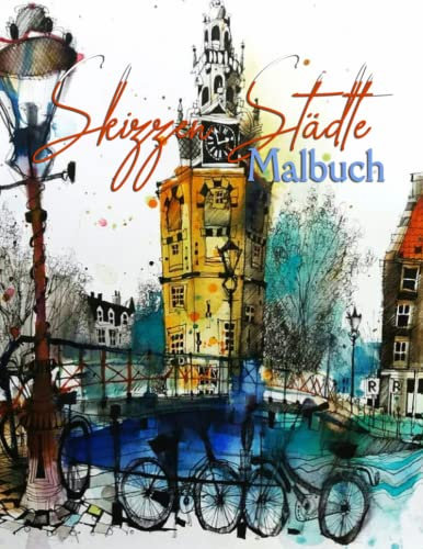 Skizzen Städte: Ein Malbuch Mit 30 Wunderschön Malseiten Stadt Szenen, Häuser und Plätze traumhafte Altstadtmotive und Skizzen von Landschaften - ... Städte Ausmalbuch Für Erwachsene und Teenager