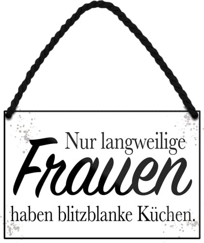 schilderkreis24 – Blechschild Lustiger Spruch “Nur langweilige Frauen haben. blitzblanke Küchen“ Deko Spaß Tür Vintage Retro Humor Witzige Geschenkidee Geburtstag Weihnachten 18x12 cm