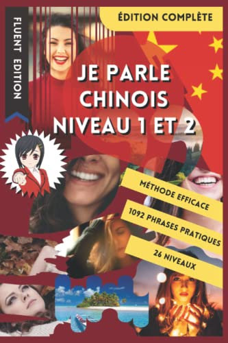 JE PARLE CHINOIS NIVEAU 1 ET 2: LIVRE POUR APPRENDRE POUR DÉBUTANT. DÉBUTER LE CHINOIS. LE VOCABULAIRE BILINGUE POUR MIEUX LIRE, PARLER ET ÉCRIRE LE ... A1 ET A2. MÉTHODE POUR ENFANT ET ADULTE