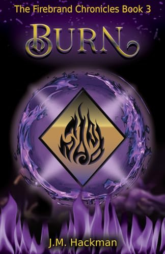 Burn: The Firebrand Chronicles Book 3