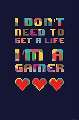 1art1 Gaming XXL Poster I Don't Need to Get A Life, I'm A Gamer Plakat | Bild 120x80 cm