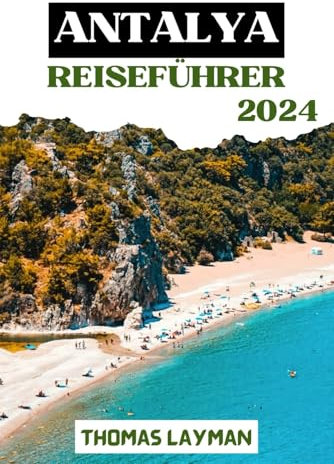 ANTALYA REISEFÜHRER 2024: Entdecken Sie antike Ruinen, lebendige Kultur und atemberaubende Küstenschönheiten
