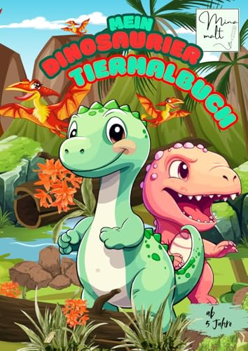 Mein Dinosaurier Tiermalbuch (Mein Tiermalbuch)