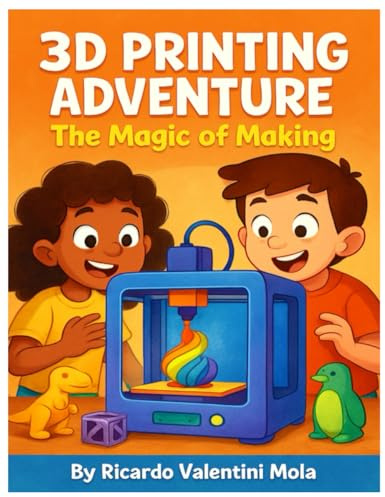 3D Printing Adventure - The Magic of Making