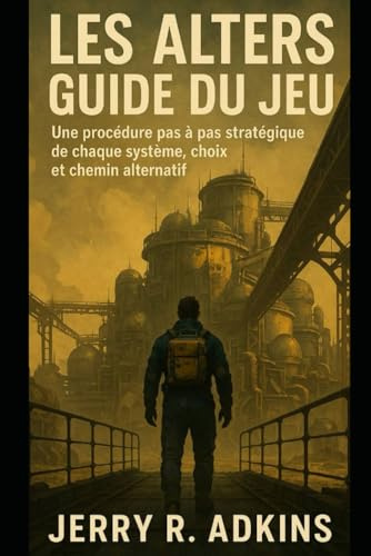 Les Alters Guide du jeu: Une procédure pas à pas stratégique de chaque système, choix et chemin alternatif