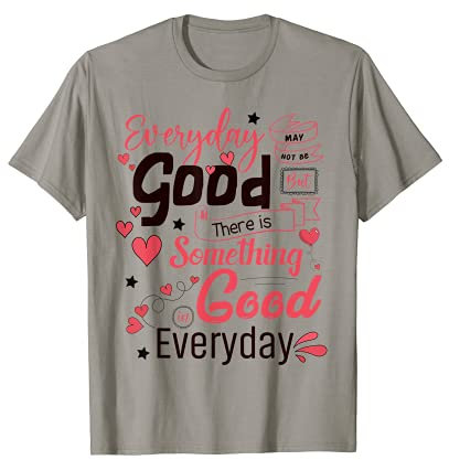 Jeder Tag ist vielleicht nicht gut motivierend positives Denken T-Shirt