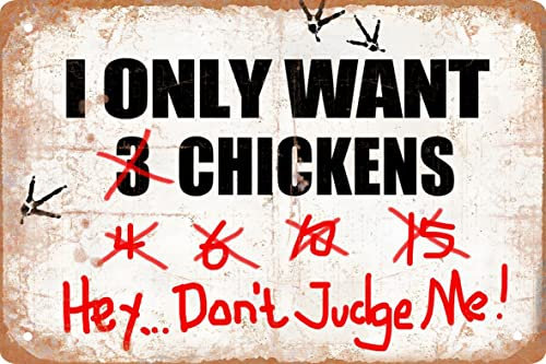 Lustiges Metall-Blechschild Dekor I Only Want Chickens Hey...Don't Judge Me Farm Outdoor Hühnerstall Rustikale Holzdekoration Zuhause Zimmer Vintage Wandposter Kunst Geschenk 20,3 x 30,5 cm