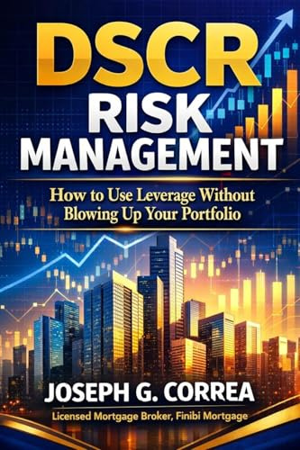 DSCR Risk Management: How to Use Leverage Without Blowing Up Your Portfolio (The Investor Mortgage Wealth, Band 9)