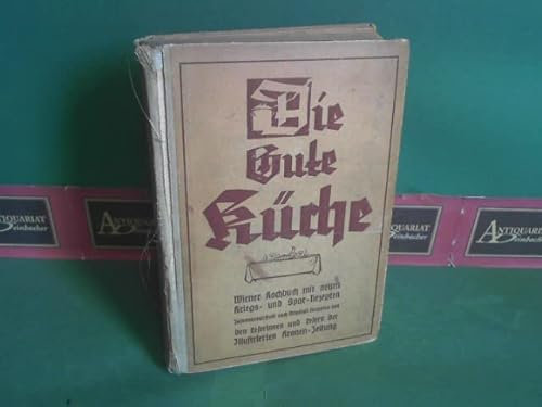Die Gute Küche. - Wiener Kochbuch mit neuen Kriegs- und Spar-Rezepte - zusammengestellt nach Original Rezepten von Leserinnen und Lesern. (= Bibliothek der illustrierten Kronen-Zeitung).