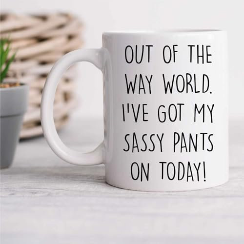 60 Second Makeover Limited Out of The Way World I've Got My Sassy Pants On Today Mug Friend Daughter Birthday Christmas