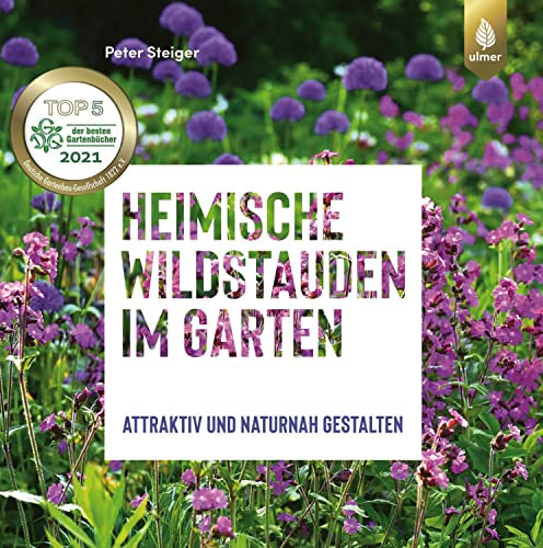 Heimische Wildstauden im Garten: Attraktiv und naturnah gestalten