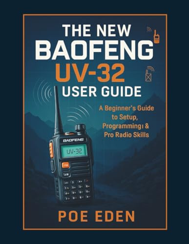 New Boafeng UV-32 User Guide: A Beginner’s Guide to Setup, Programming & Pro Radio Skills (Essential Radio Survival Series)