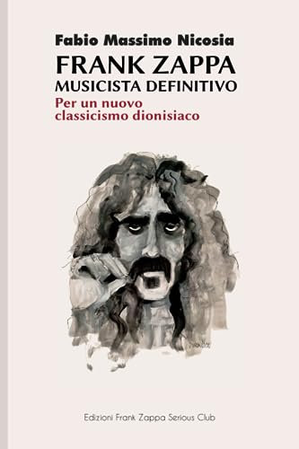 Frank Zappa musicista definitivo - Per un nuovo classicismo dionisiaco