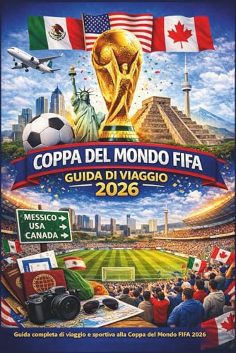Coupe Du Monde De La Fifa 2026: Guide complet de voyage et de sport de la Coupe du Monde FIFA 2026