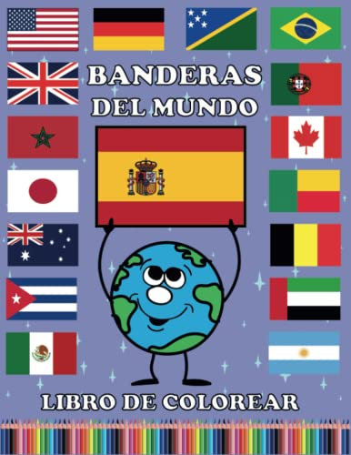 Banderas Del Mundo Libro Para Colorear: Todas Las Banderas Del Mundo / Aprenda y Coloree Todos Los Países Del Mundo Para Niños y Adultos / V1